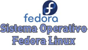 Sistema Operativo Fedora Linux