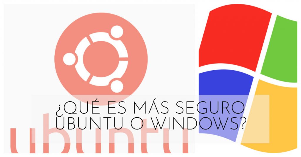 que es mas seguro windows o ubuntu