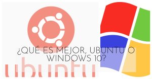 qué es mejor windows10 o ubuntu