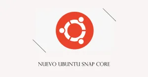 ubuntu snap core, una versión controvertida