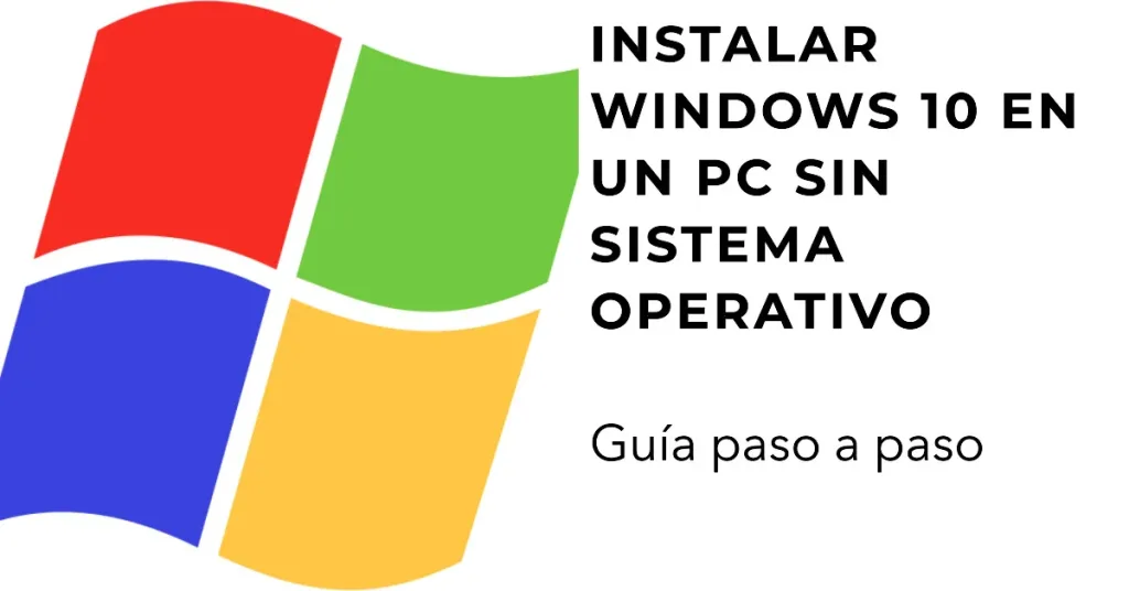 como instalar windows 10 en un ordenador sin sistema operativo